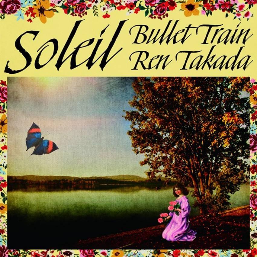 12inch Record BULLET TRAIN, REN TAKADA - Soleil HR12S018 Lawson Entertai 2019 Japan Japanese Pop/Rock