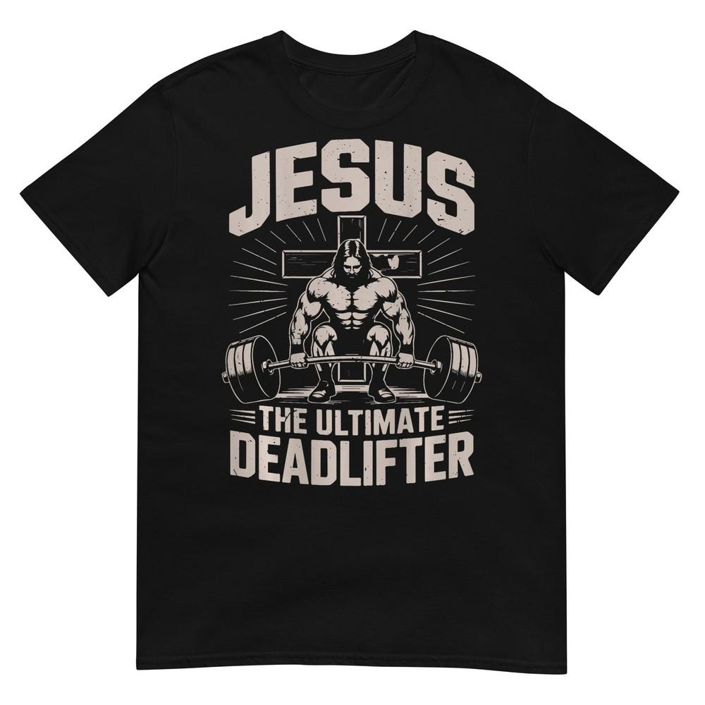 Funny Christian Gym Jesus The Ultimate Deadlifter Workout TShirt