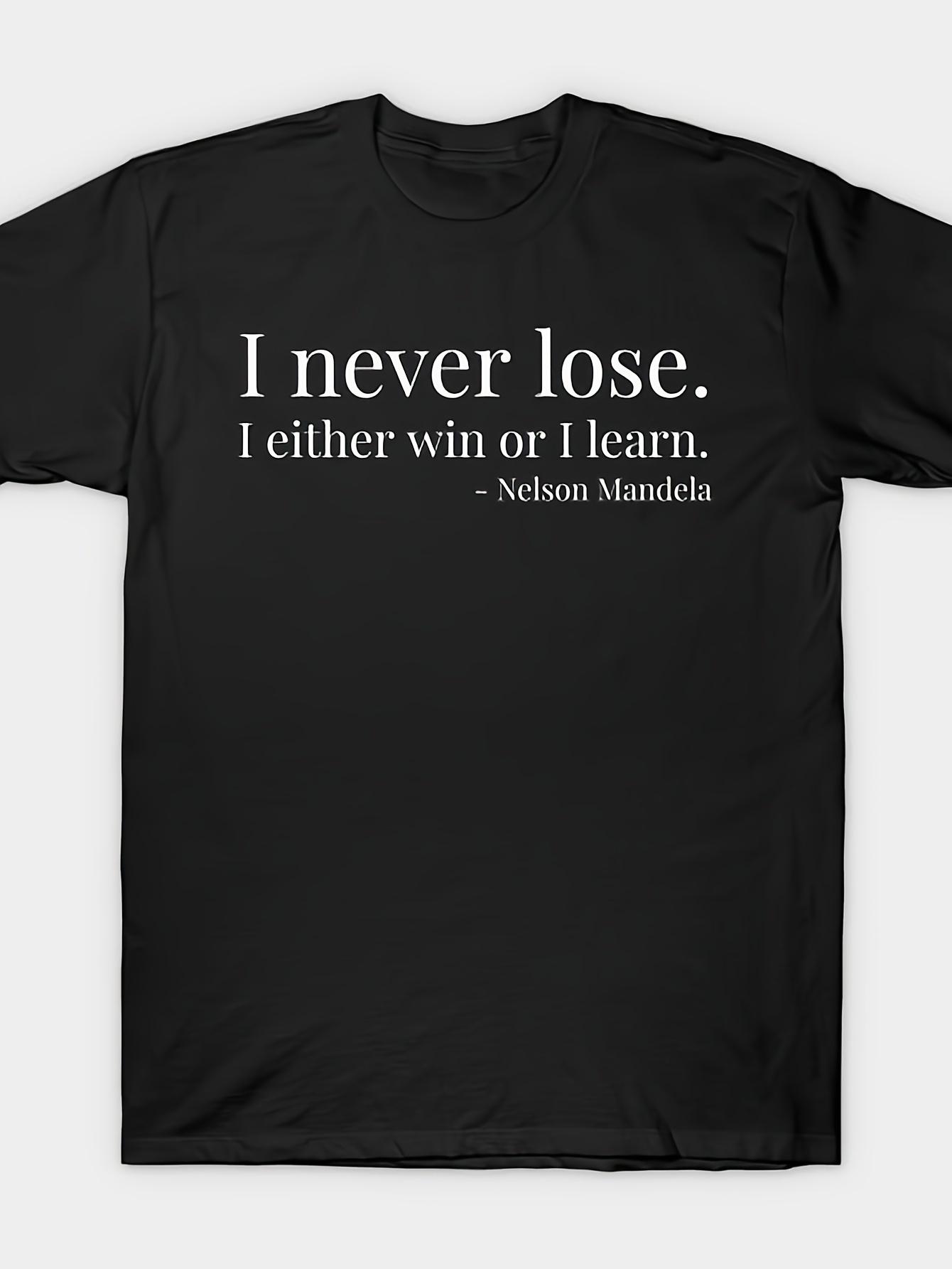 

Nelson Mandela I Never Lose Inspirational Quote Black History T-Shirt | 100% Elastic Fit Crew Neck Short Sleeve Tee for Men XXXXL