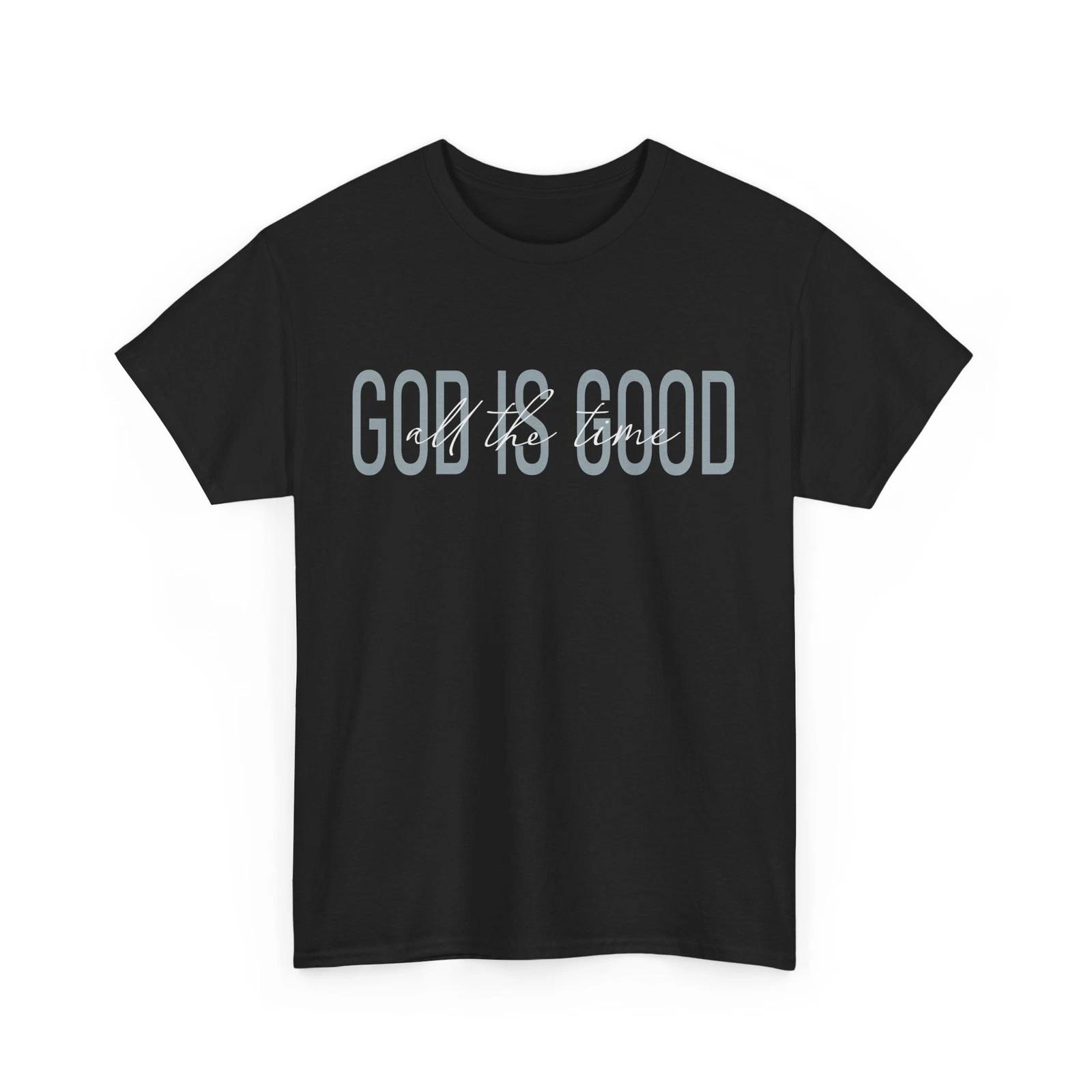 Fear Not T-Shirt | GOD IS GOOD ALL THE TIME Shirt | Religious Jesus Shirt S