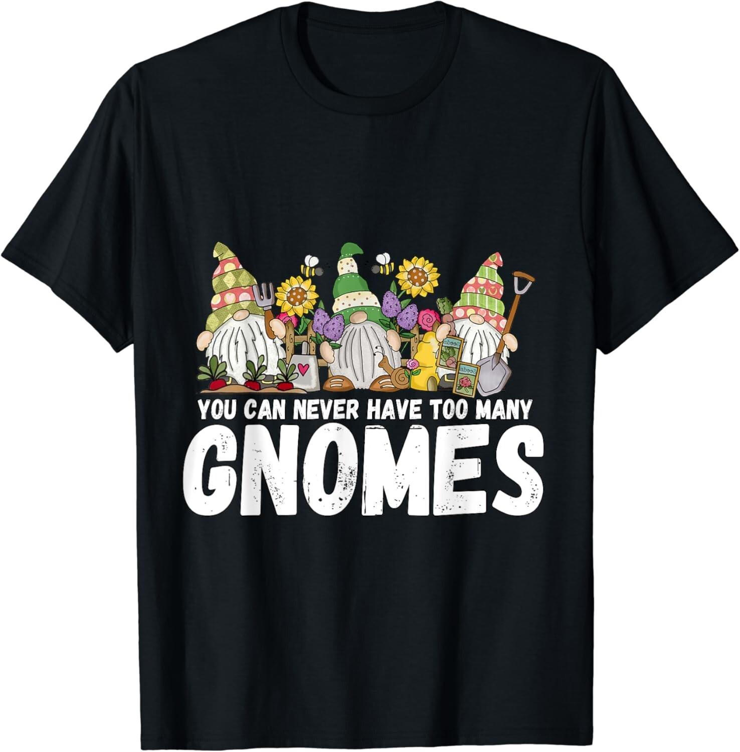 Gardener You Can Never Have Too Many Gnomes Garden Gift Unisex T-Shirt S разноцветный