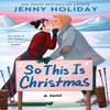 So This Is Christmas by Jenny Holiday Paperback Book 9780062952127