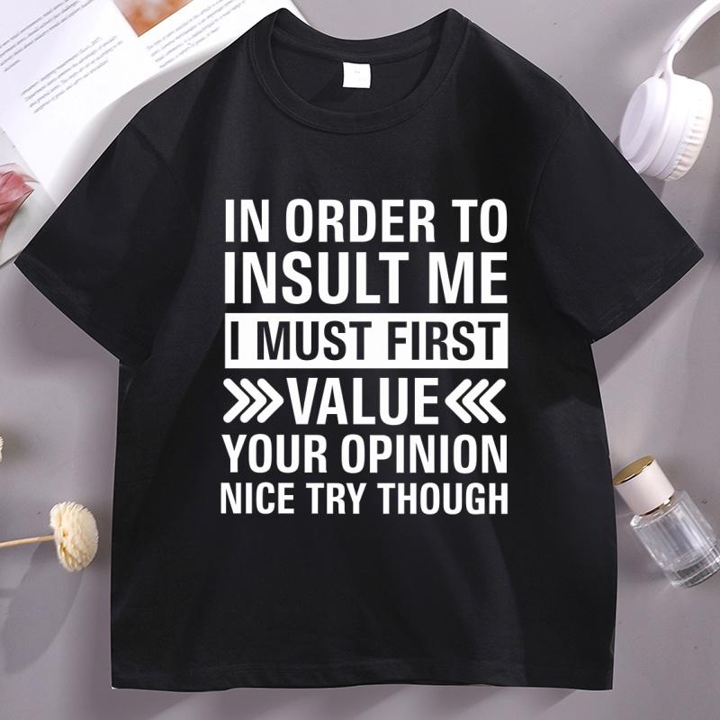 In Order To Insult Me I Must First TShirt Funny Saying Graphic T Shirts Round Neck Cotton Printed Short Sleeve Tshirt Clothes