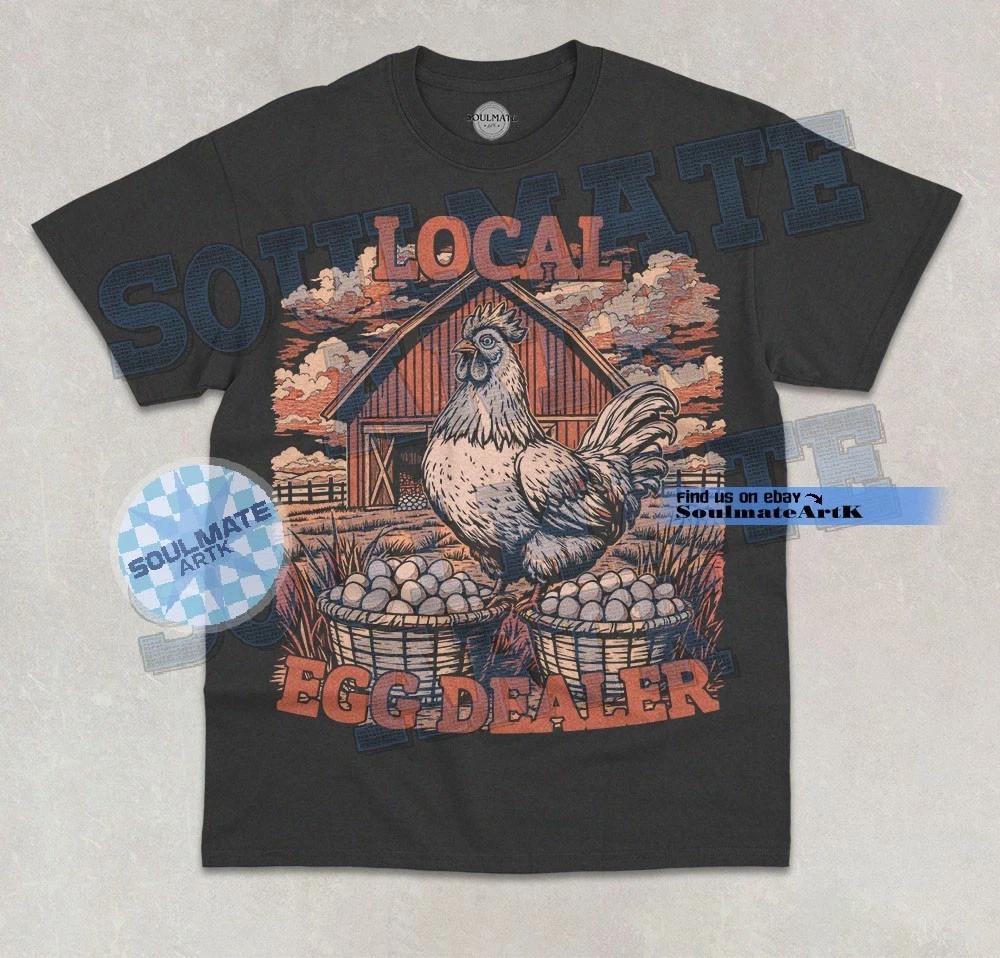 Local Egg Dealer T-Shirt Funny Chicken Meme Farm Farmer Graphic Unisex Shirt XL