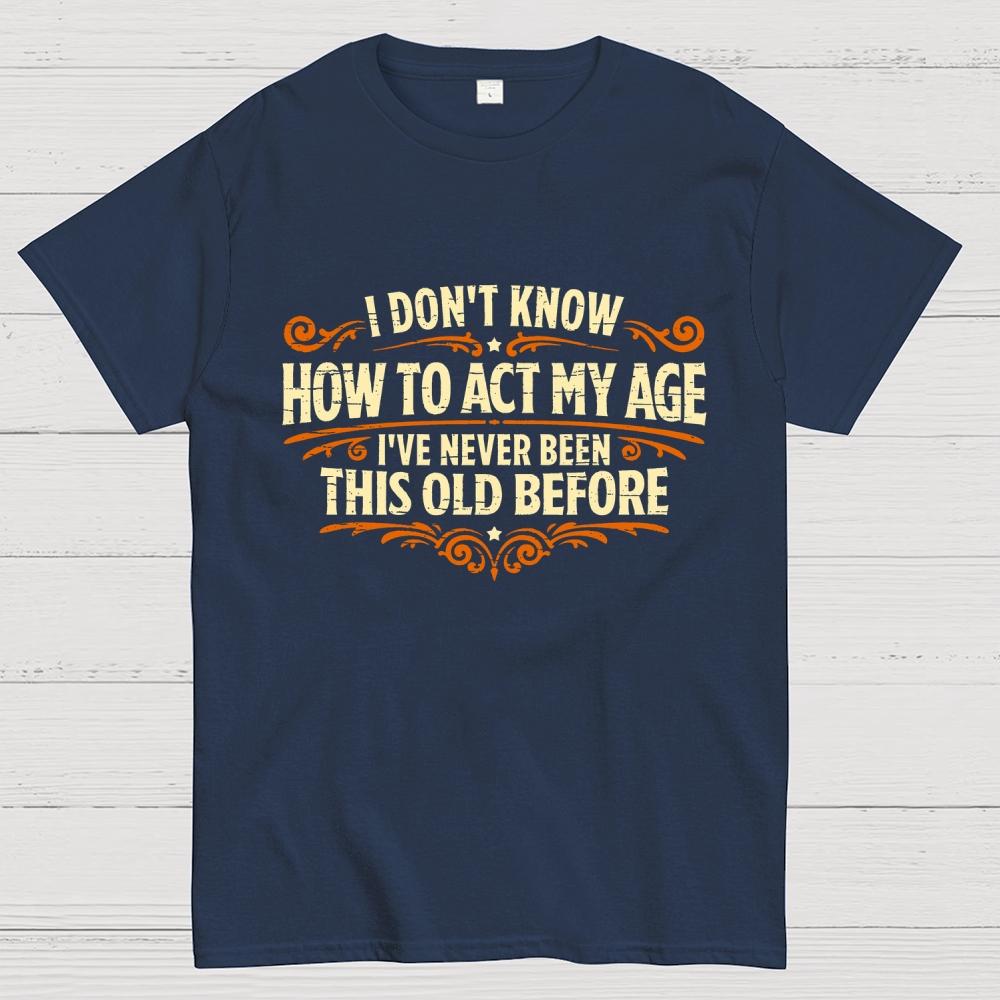 Ive Never Been This Old Before Cotton Casual Cool Loose T-Shirt