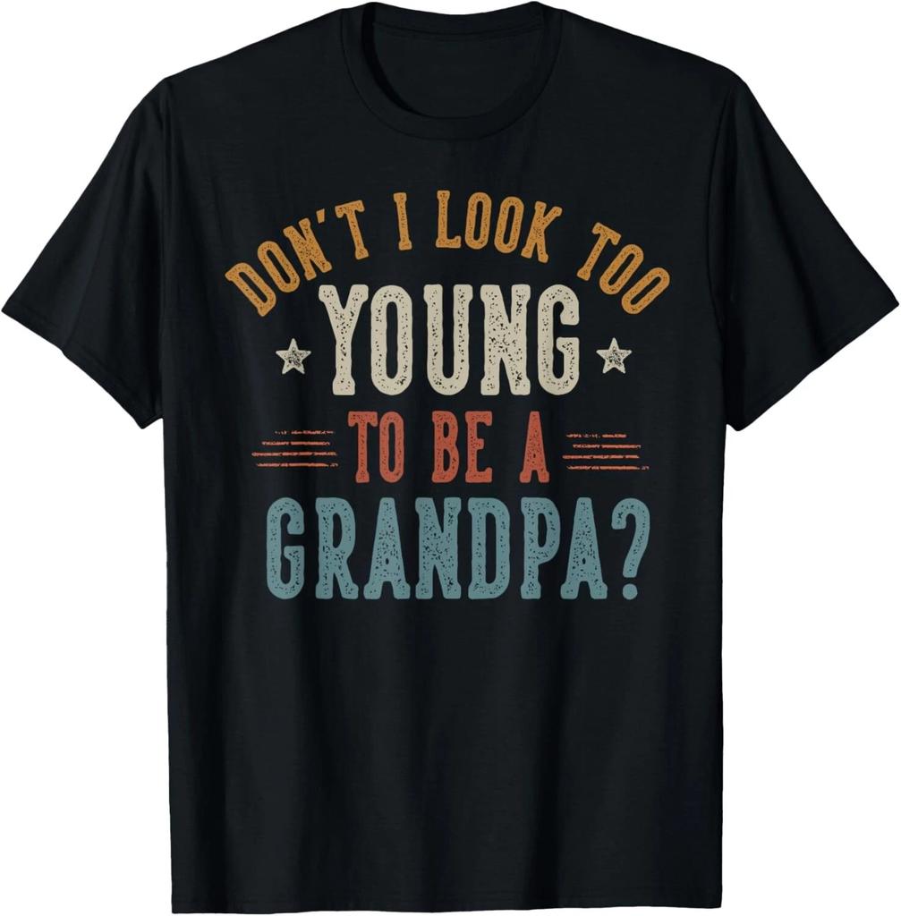 Don't I Look Too Young to Be A Grandpa Father's Day Papa Gift Unisex T-Shirt