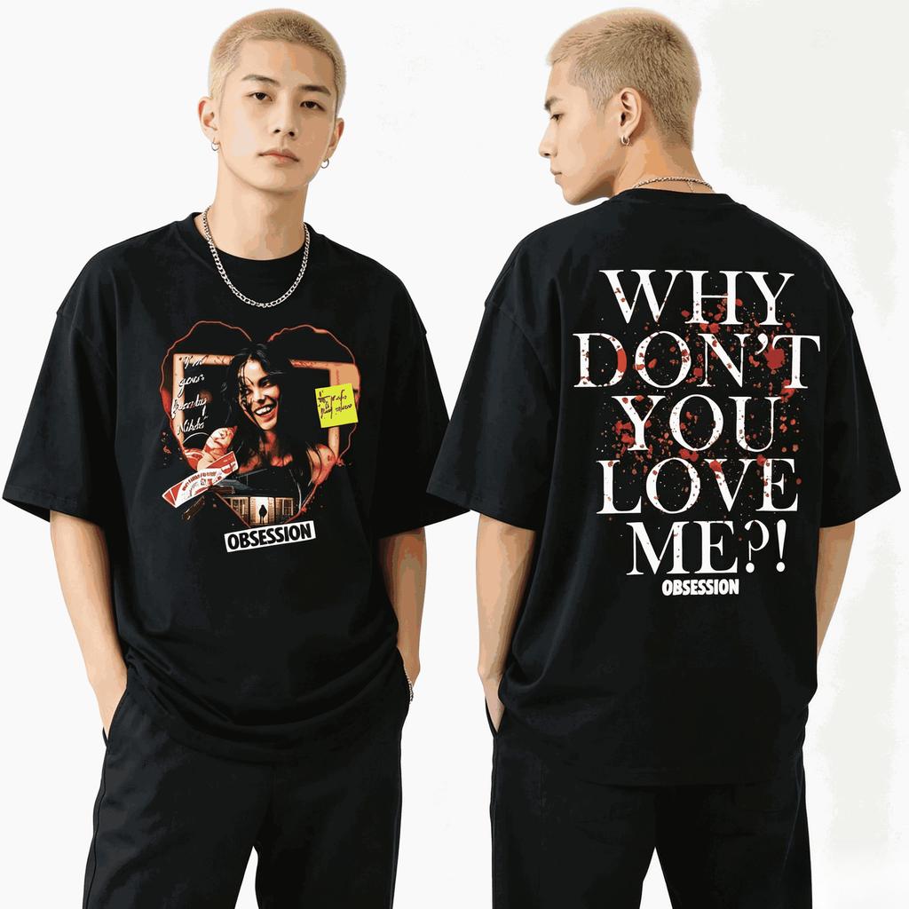 2026 Summer Hot Sale Obsession Horror Why You Don't Love Me T Shirts Y2k Unisex Printed Short Sleeve Casual Outdoor Cotton Tee