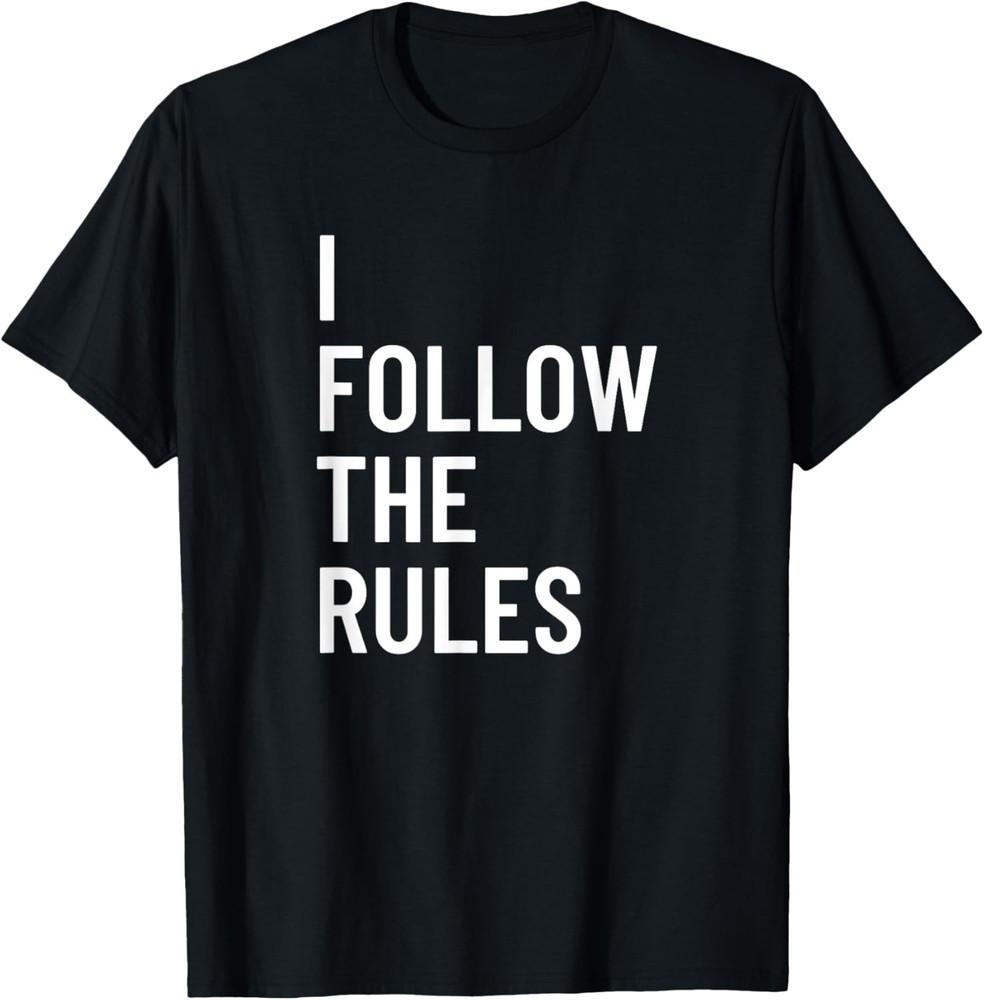 I Follow the Rules Family Novelty Gifts T-Shirt Unisex T-Shirt XXL