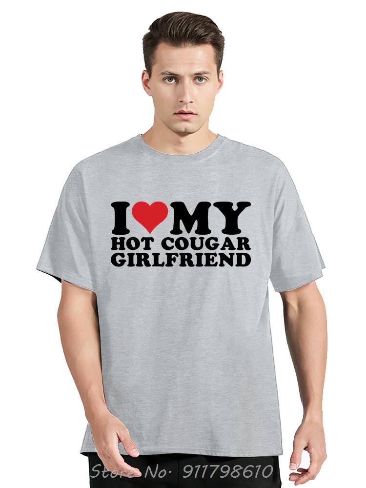 Funny I Love My Older Girlfriend Men's Clothing Summer Cotton Tshirt My Hot Cougar GF Oversized T-shirt Fashion Fitness T Shirt