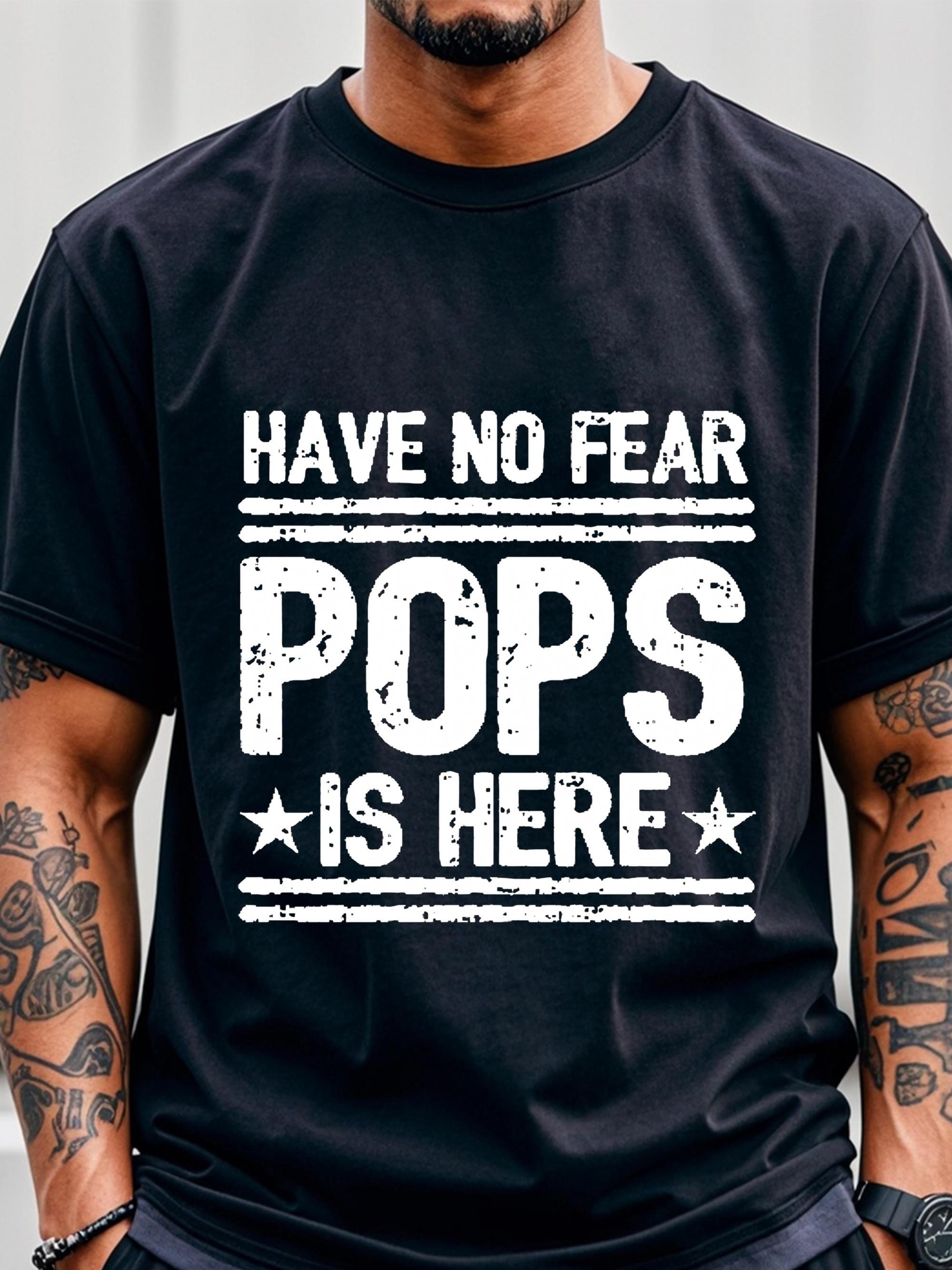 Have No Fear Pops Is Here T-shirt L