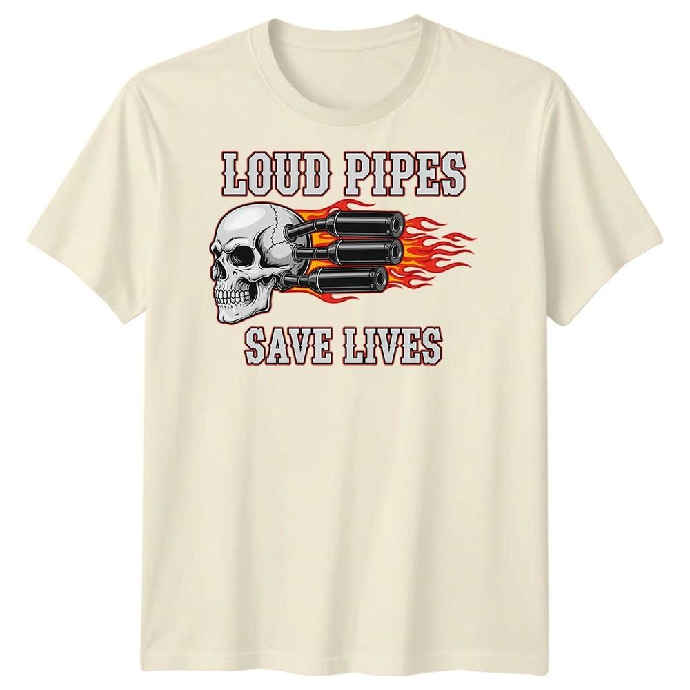 Loud Pipes Save Lives Biker Culture Motorcycle Unisexs TShirt Graphic Tee