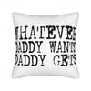 Decorative Pillowcase Whatever Daddy Wants Daddy Gets  Product Seat  Pillow Case Cover Zippered Multiple Sizes