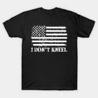 I Don t Kneel American Flag Patriotic Made in Australia T-Shirt 4XL