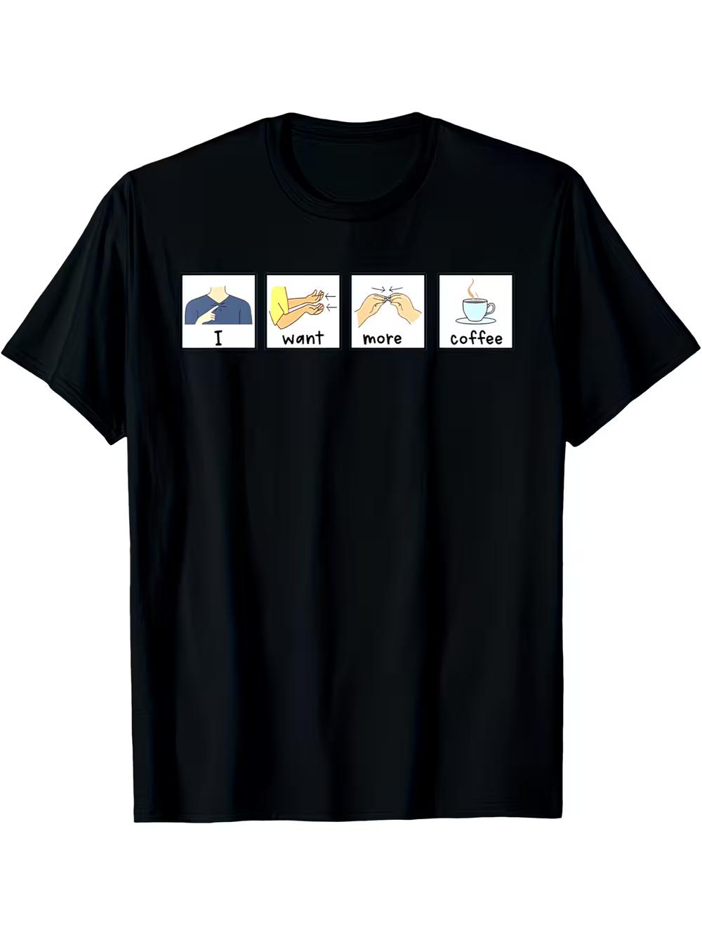 I Want More Coffee  Sign Language T-Shirt - LP Voice Therapist Consultant M