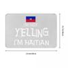 I'm Not Yelling, I'm Haitian With The Flag Of Haiti Doormat Antiwear Carpet Rug Kitchen Entrance Home Floor Mat for Balcony Mats