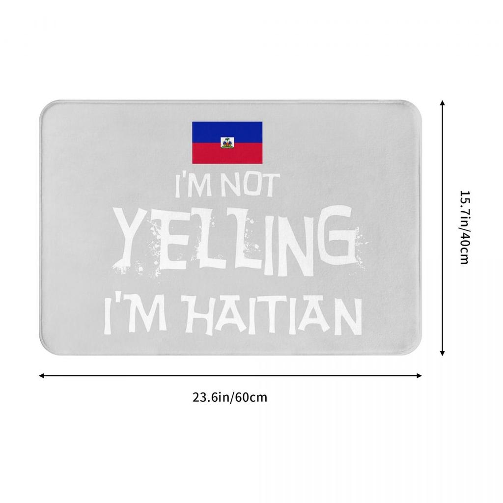 I'm Not Yelling, I'm Haitian With The Flag Of Haiti Doormat Antiwear Carpet Rug Kitchen Entrance Home Floor Mat for Balcony Mats