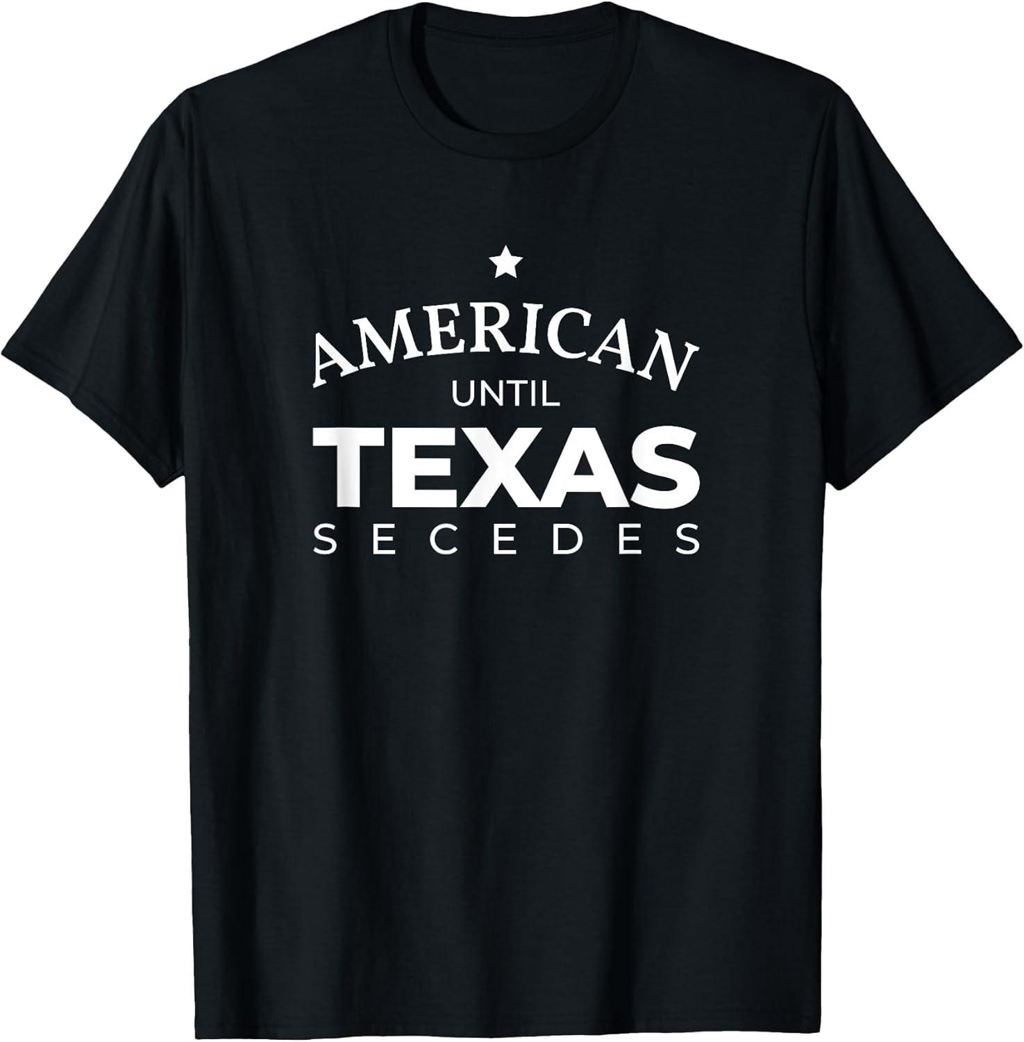 NEW LIMITED! American Until Texas Secedes for Lone Star States Tee - MADE IN USA XXXXL
