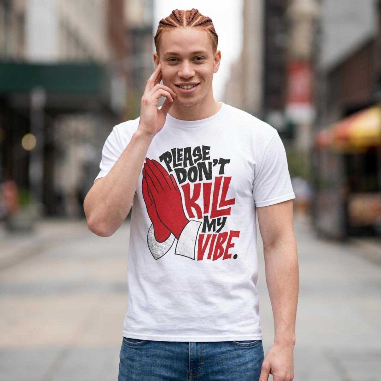 Please Don t Kill My Vibe T-Shirt | Funny Graph Tee |Unisex Motivational Tee | Trendy Casual Gift | Prayer Hands Graphic Tee S