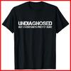 Undiagnostiziert, aber alle sind sich ziemlich sicher Lustiges Schwarzes Baumwoll-T-Shirt Unisex T-Shirt