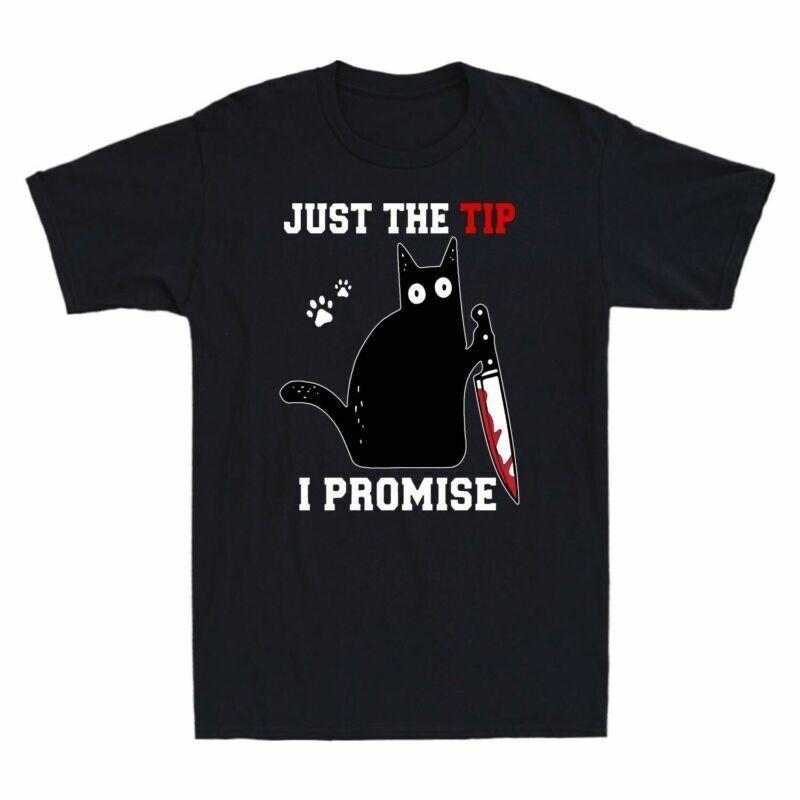 Novelty Black Short Cat Just Shirt Promise The T Unisexs Sleeve Funny Tip Tee I