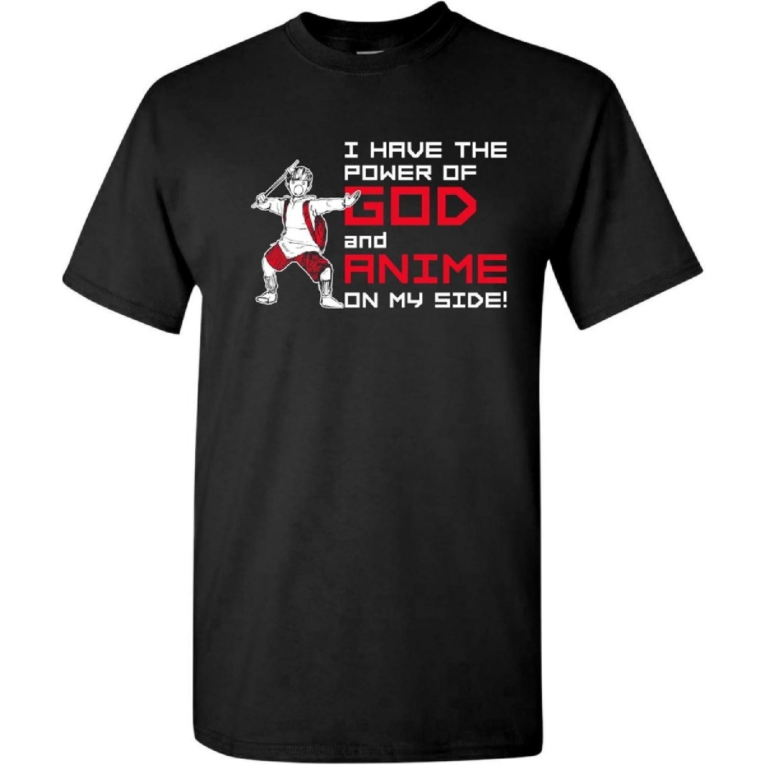 I Have The Power of God and Anime On My Side - Funny Meme Parody T Shirt S
