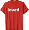 Loved Red Heart Cool Funny Valentines Day Gift Nice Unisex T-Shirt
