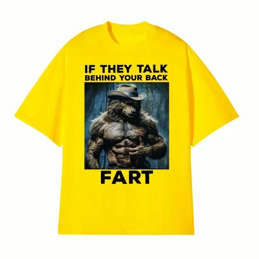 

If They Talk Behind Your Back Fart Funny Emo T Shirt Alpha Werewolf Literally Me Humor Meme T-shirt Fashion Tees Women Clothes 4XL