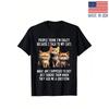 Funny Cat Lady/Men's T-Shirt - "People for THINK I'm Crazy Because I Talk to My