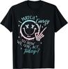 I Match Energy So How We Gon' Act Today Funny I Match Energy Gift Unisex T-Shirt