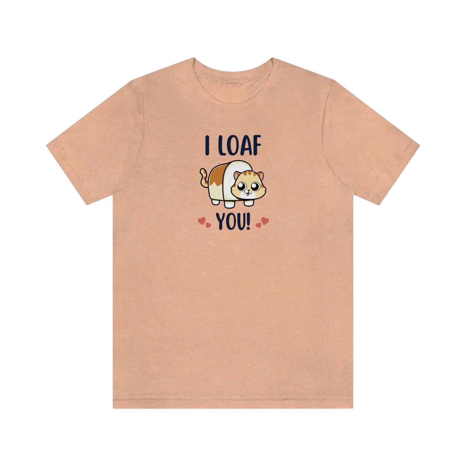 Loaf Cat Valentines T-Shirt: Funny Pun Gift 2XL