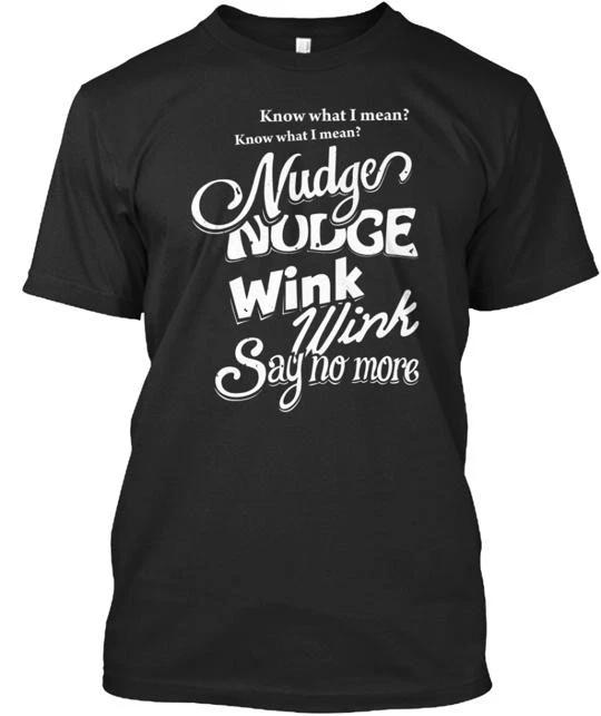 

Nudge Wink TTshirt Made in the USA Size S to 5XL L