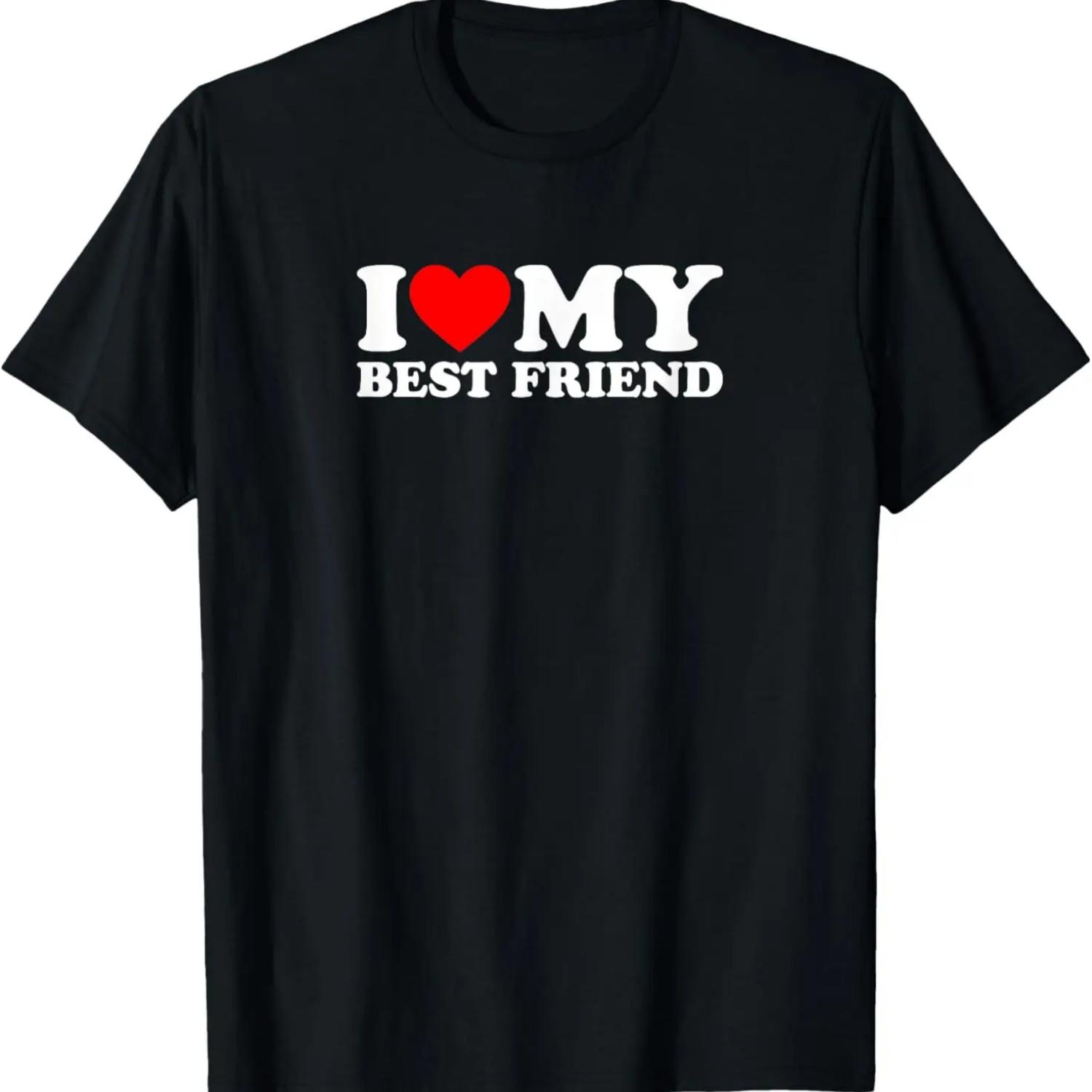 I Love My Best Friend T-Shirt S