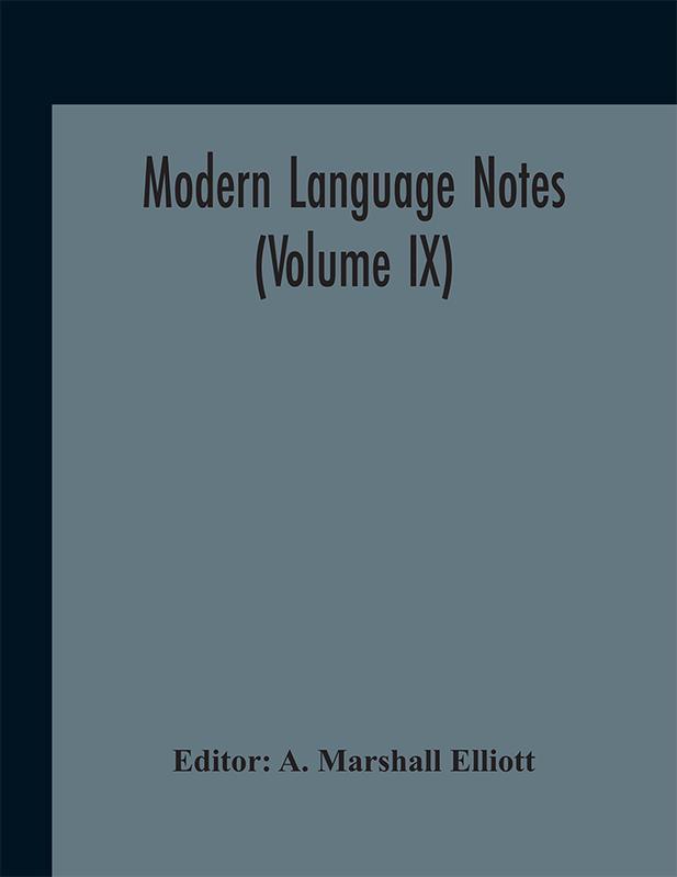 The Modern Language Notes Volume Ix by Editor - Hardback Book
