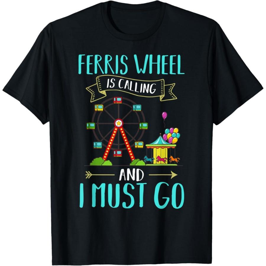 

Ferris Wheel Ride Giant Observation Wheels Carnival Quote T-Shirt S