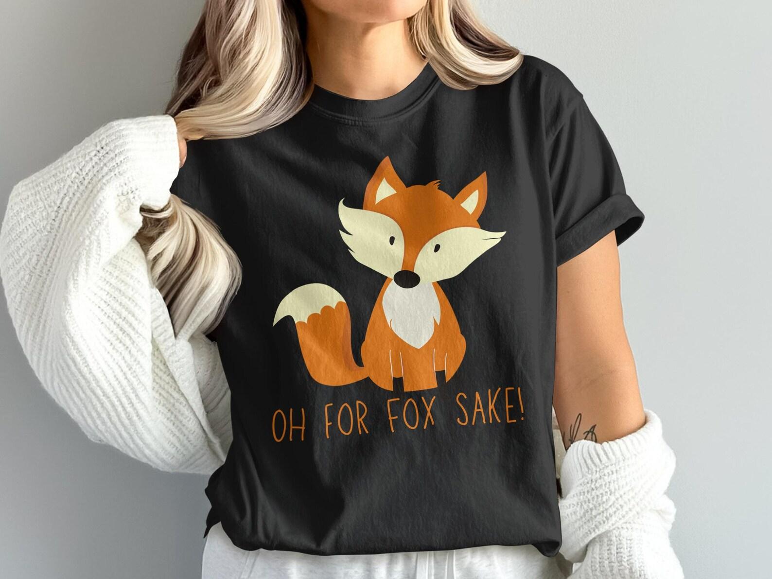 Oh For Fox Sake T-Shirt, Funny Fox Tee, Animal Pun Shirt, Cute Fox Design, Sarcastic T Shirt, Trendy Shirt, Gift Idea M