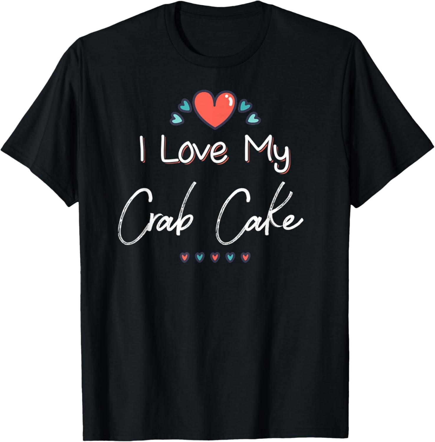 I Love My Crab Cake Cute Mothers Day Design Gift T-Shirt S разноцветный