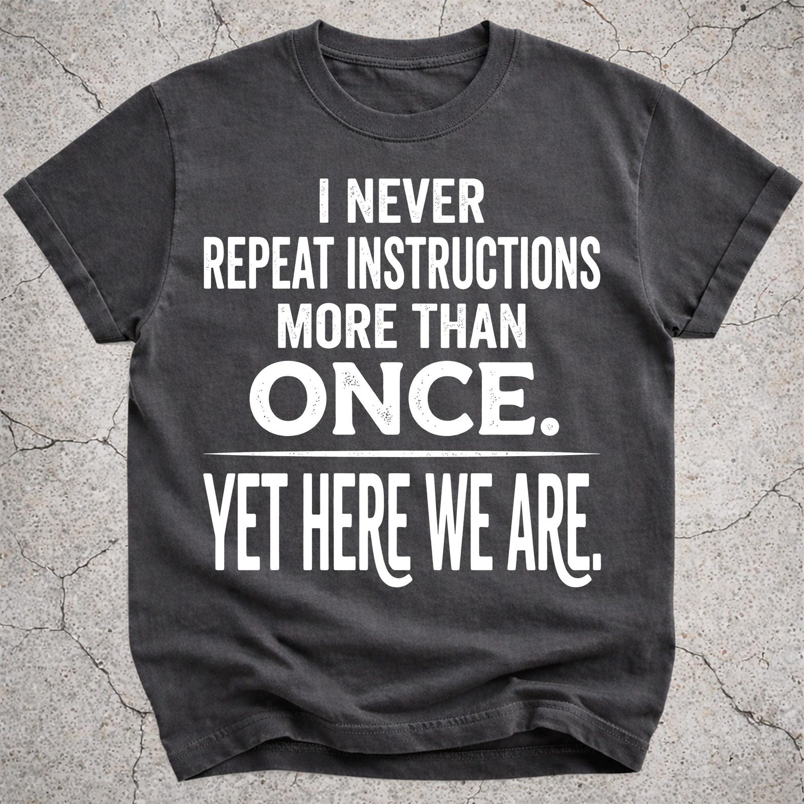 I Never Repeat Instructions Once Yet Here We Are Shirt, Middle School Teacher Shirt L