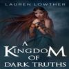 A Kingdom of Dark Truths by Lauren Lowther Paperback Book 9781800747913