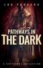 Knyga Pathways In the Dark : A Greystone Collection : 4