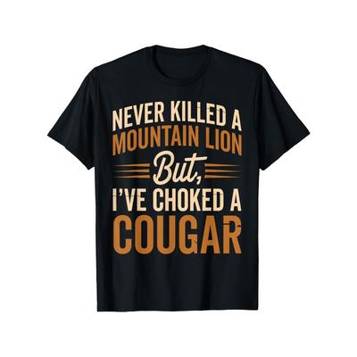 European Sizes Funny "Never Killed A Mountain Lion But I've Choked A Cougar" Graphic T-Shirt - Orange Text On Short Sleeve Tee