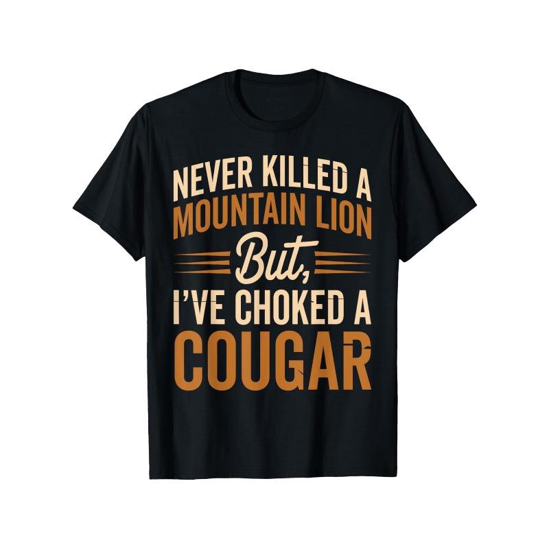 European Sizes Funny  Never Killed A Mountain Lion But I ve Choked A Cougar  Graphic T-Shirt - Orange Text On Short Sleeve Te... S