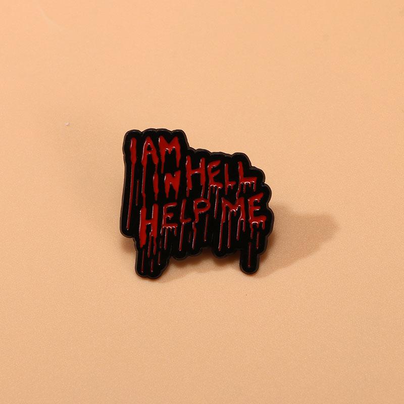 Horrible Sinister Blood Letter Enamel Brooches I Am In Hell Help Me Strange Words Pins Halloween All Saints Day Badge