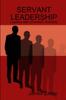 The Servant Leadership : Leading with Unselfish Authority Book