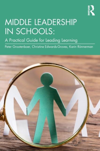 The Middle Leadership In Schools : A Practical Guide for Leading Learning Book