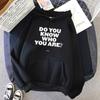 DO YOU KNOW WHO YOU ARE Printed Hoodie Vintage Women Coat Sweatshirts Loose Streetwear Pullovers Harajuku FINE LINE Hoodies