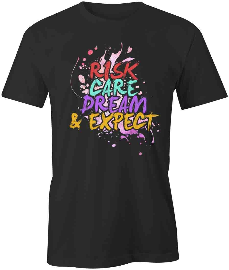 Risk Care Dream Expect TShirt Tee Short-Sleeved Cotton CLOTHING INSPIRE S1BCA893 XXXXL