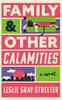 Family Amp Other Calamities by Leslie Gray Streeter Paperback Book 9781662527623