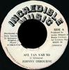 7inch Record JOHNNY OSBOURNE  Afe Tan Yah So NONE Incredible Musi 1987 Jamaica Reggae Ska  Dub Used