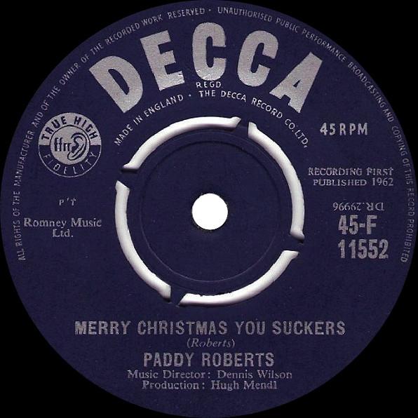 

7inch Record PADDY ROBERTS - Merry Christmas You Suckers 45F11552 Decca 1965 UK Rock Used