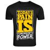 Today's Pain Is Tomorrow's Power Motivation T-Shirt